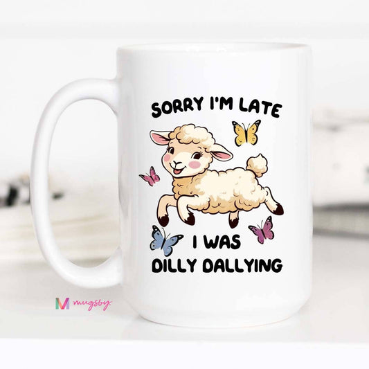 Mugsby-Dilly Dallying Coffee Mug, Funny Mug, Ceramic Mug
