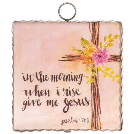 Round Top Mini Gallery Psalm 143:8