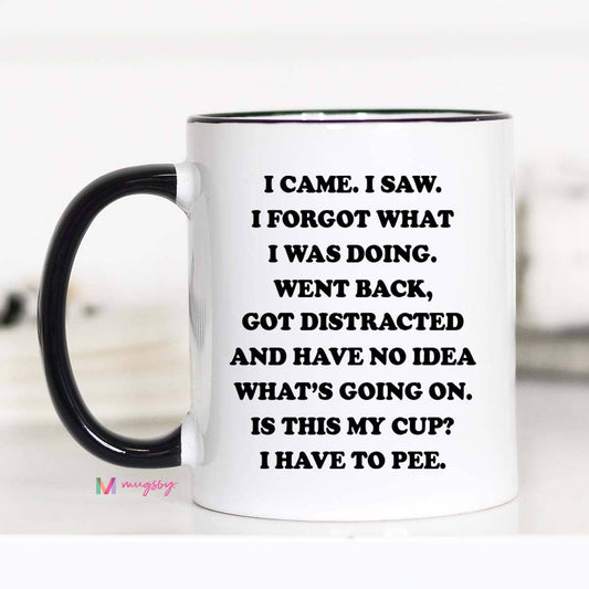 Mugsby-I came I saw I Forgot What I was Doing Funny Coffee Mug