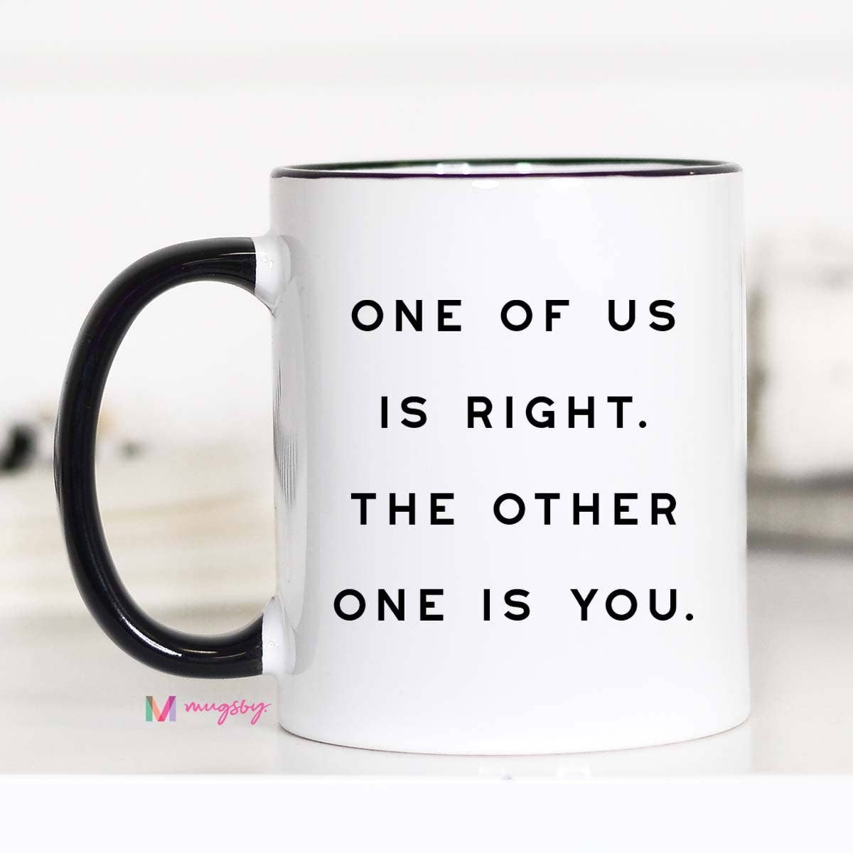 Mugsby One of Us is Right Funny Coffee Mug