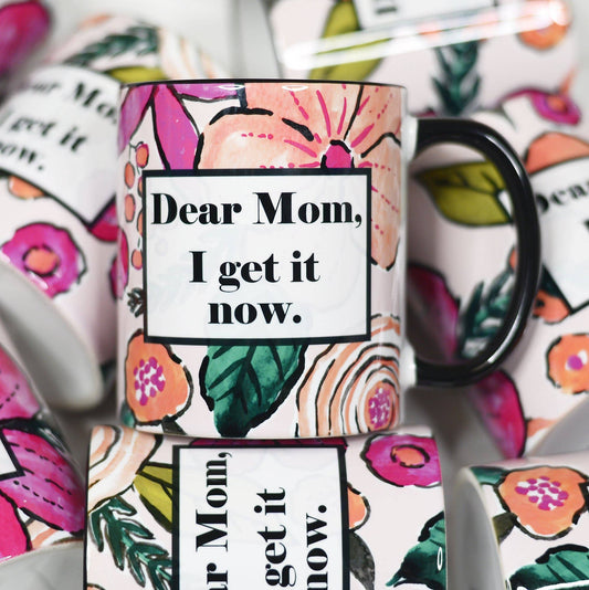 Mugsby Dear Mom I get It Now Mother's Day Ceramic Mug