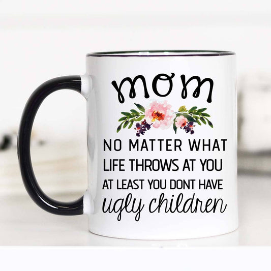 Mugsby- Mom No Matter What Life Throws At You Mug