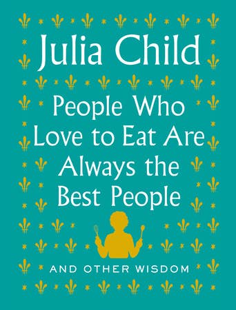 People Who Love To Eat - Julia Child